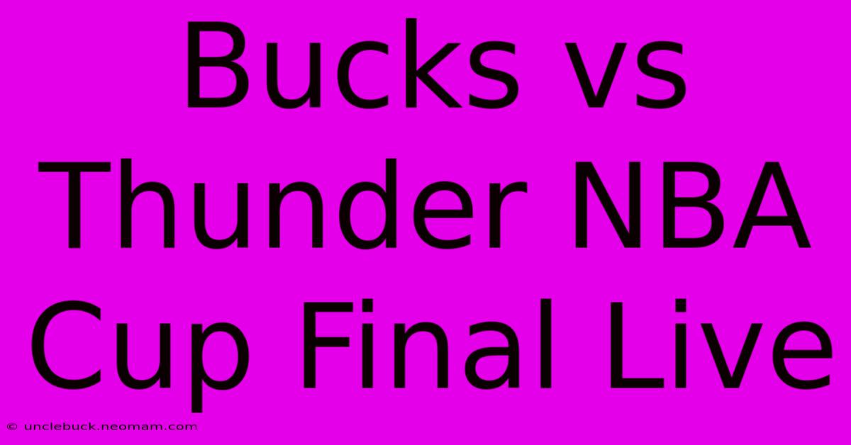 Bucks Vs Thunder NBA Cup Final Live