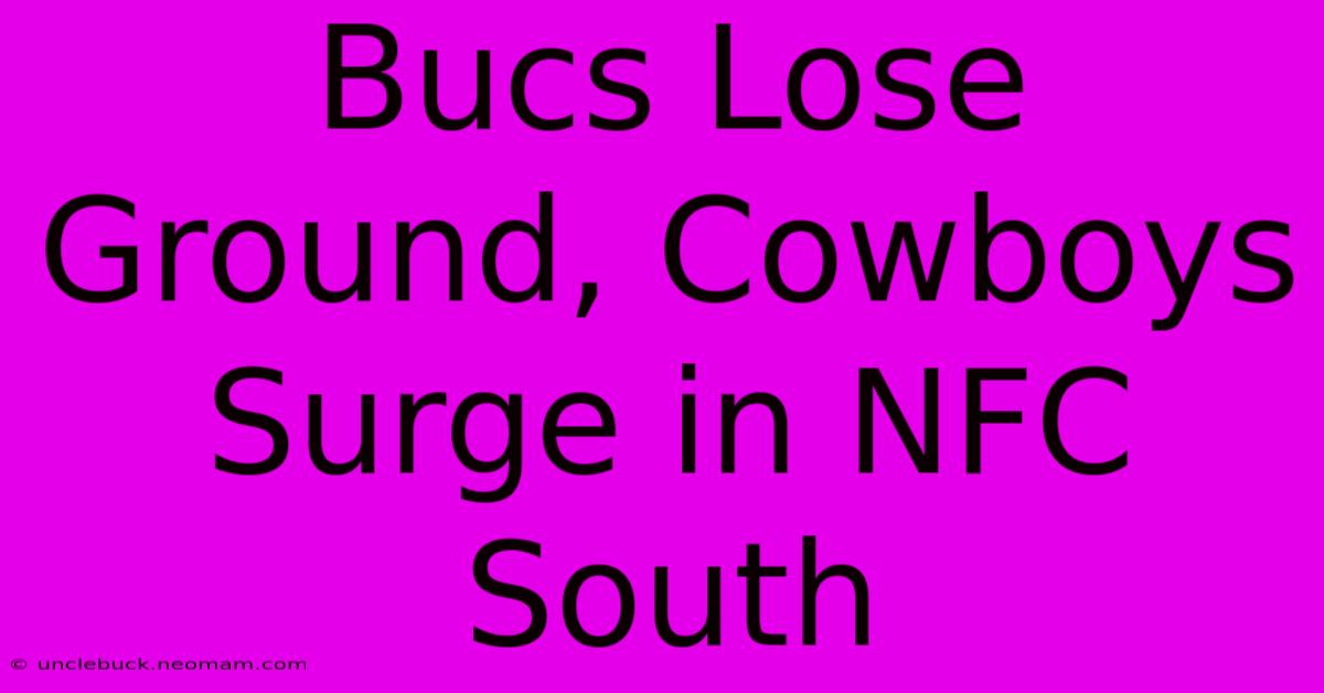 Bucs Lose Ground, Cowboys Surge In NFC South