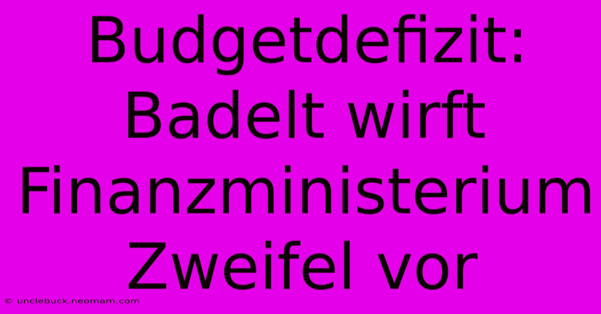 Budgetdefizit: Badelt Wirft Finanzministerium Zweifel Vor