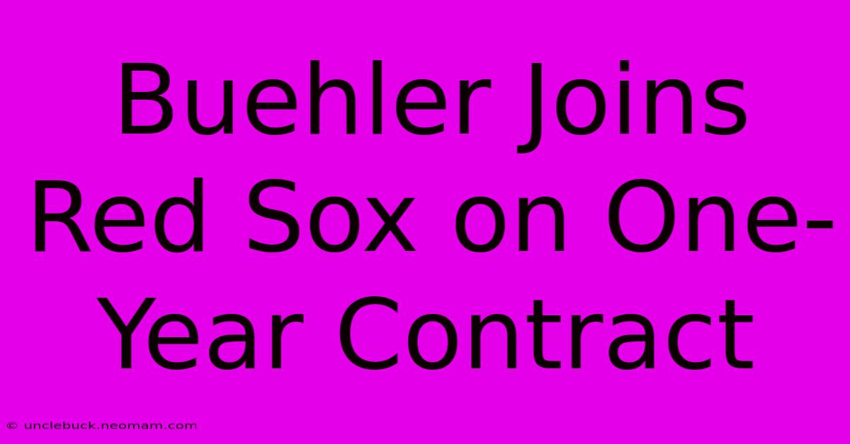 Buehler Joins Red Sox On One-Year Contract