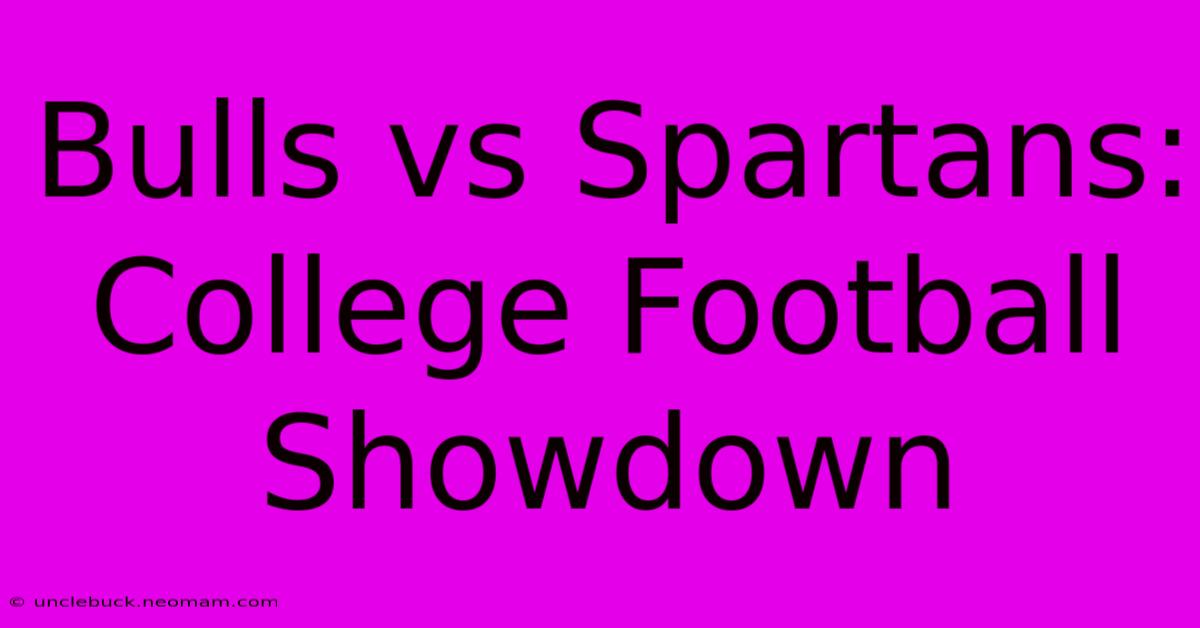 Bulls Vs Spartans: College Football Showdown