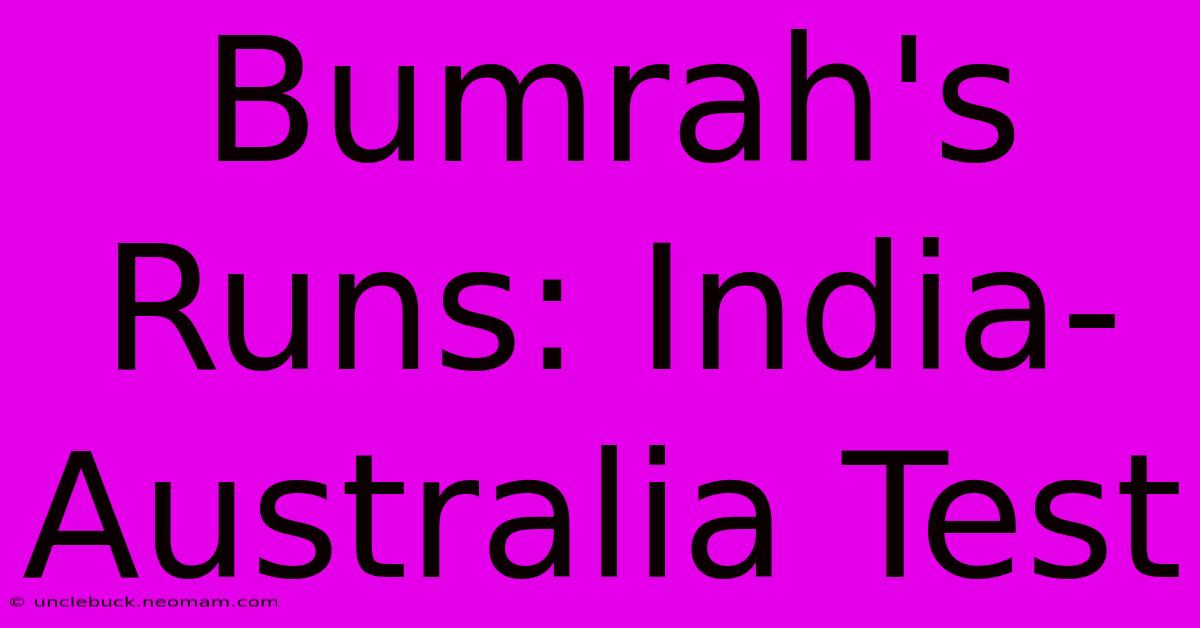 Bumrah's Runs: India-Australia Test