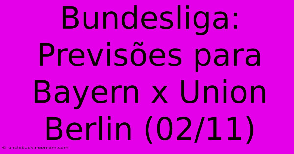 Bundesliga: Previsões Para Bayern X Union Berlin (02/11)