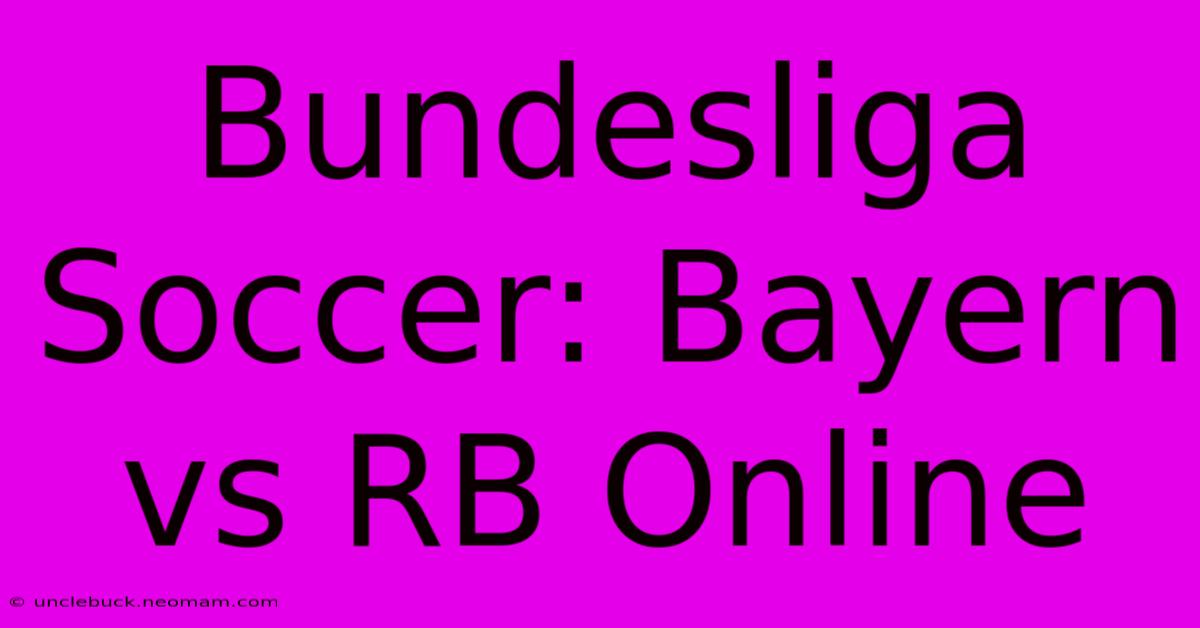 Bundesliga Soccer: Bayern Vs RB Online