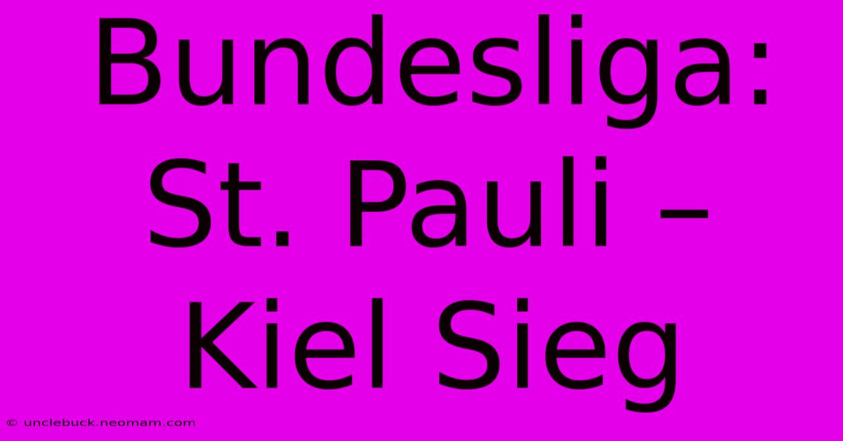 Bundesliga: St. Pauli – Kiel Sieg