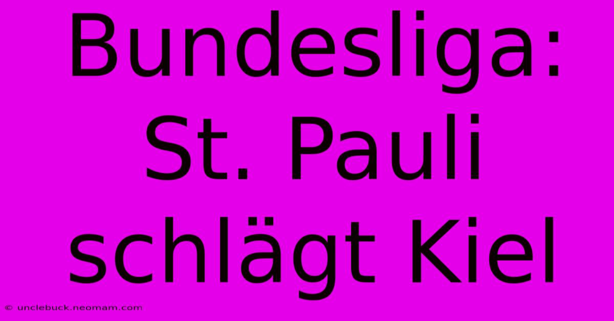 Bundesliga: St. Pauli Schlägt Kiel