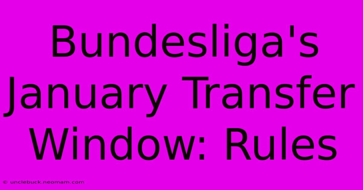 Bundesliga's January Transfer Window: Rules