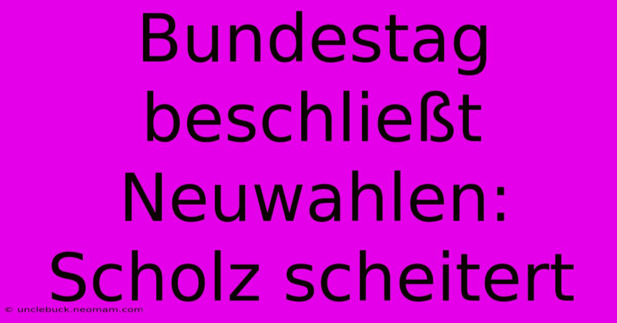 Bundestag Beschließt Neuwahlen: Scholz Scheitert