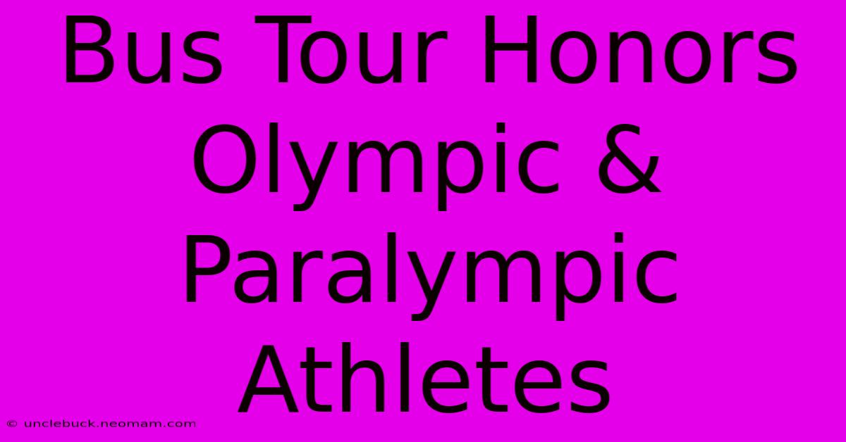 Bus Tour Honors Olympic & Paralympic Athletes