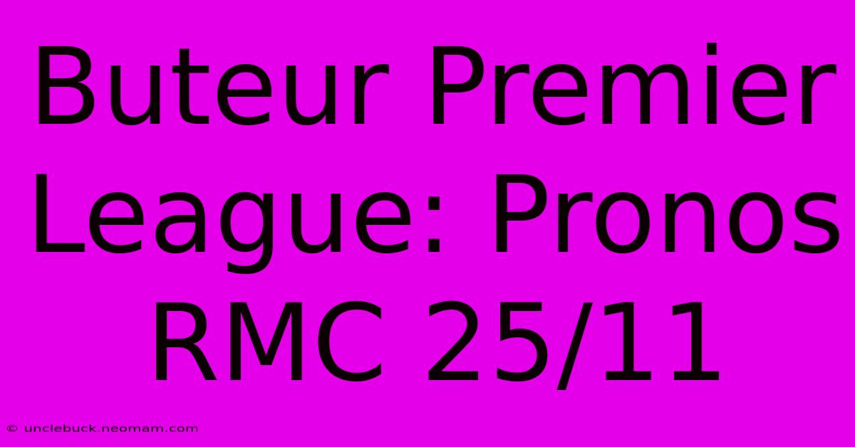 Buteur Premier League: Pronos RMC 25/11