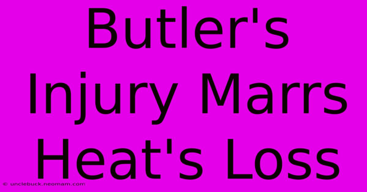 Butler's Injury Marrs Heat's Loss