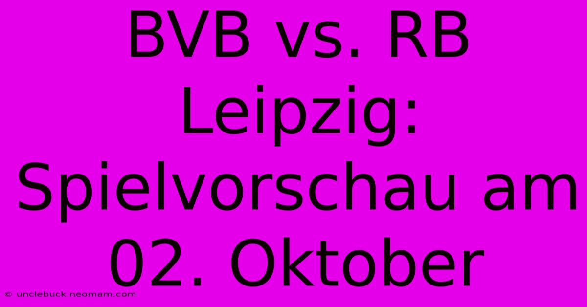 BVB Vs. RB Leipzig: Spielvorschau Am 02. Oktober