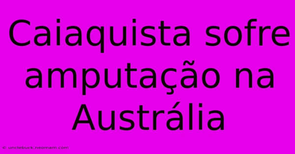 Caiaquista Sofre Amputação Na Austrália