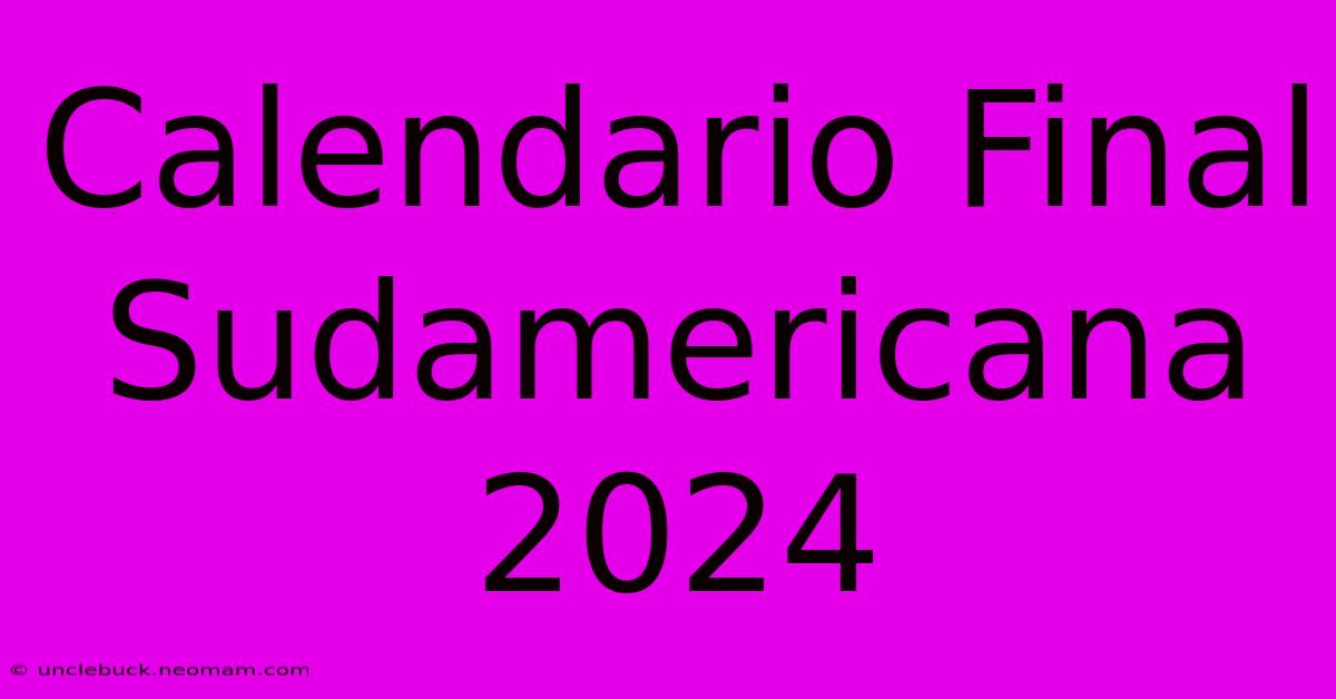 Calendario Final Sudamericana 2024 