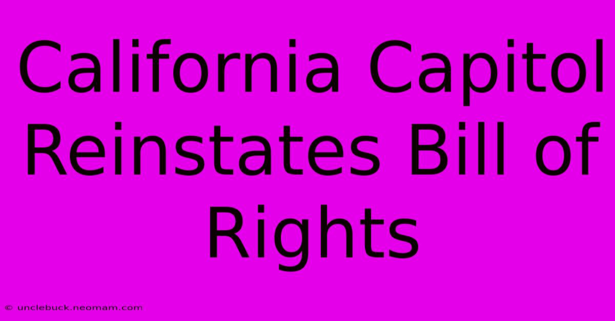 California Capitol Reinstates Bill Of Rights