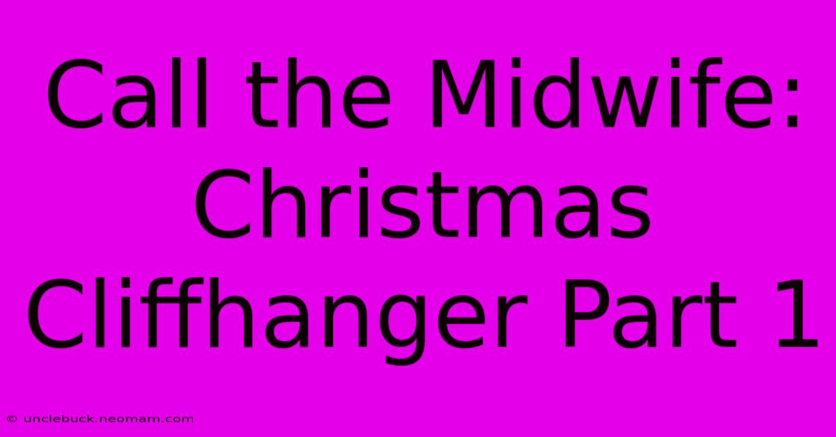 Call The Midwife: Christmas Cliffhanger Part 1