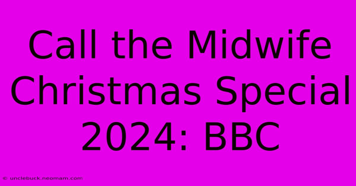 Call The Midwife Christmas Special 2024: BBC