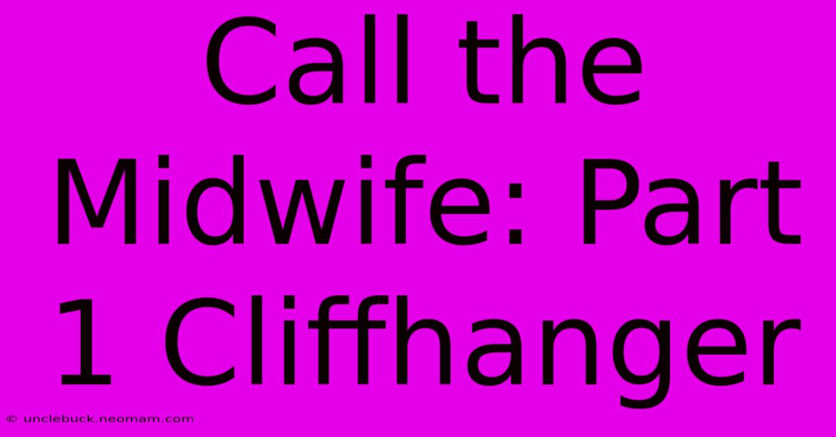 Call The Midwife: Part 1 Cliffhanger