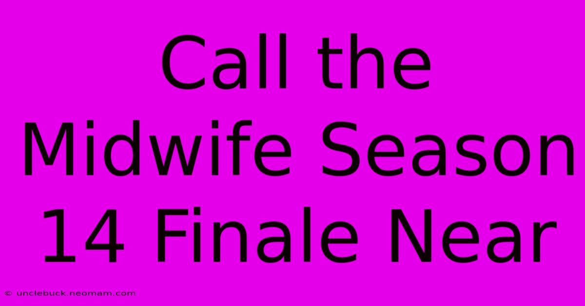 Call The Midwife Season 14 Finale Near