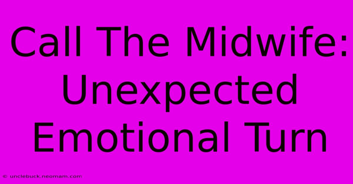 Call The Midwife: Unexpected Emotional Turn