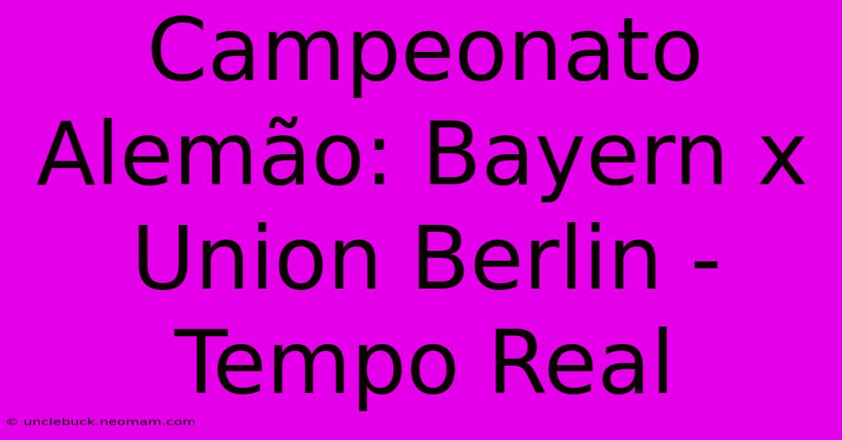 Campeonato Alemão: Bayern X Union Berlin - Tempo Real