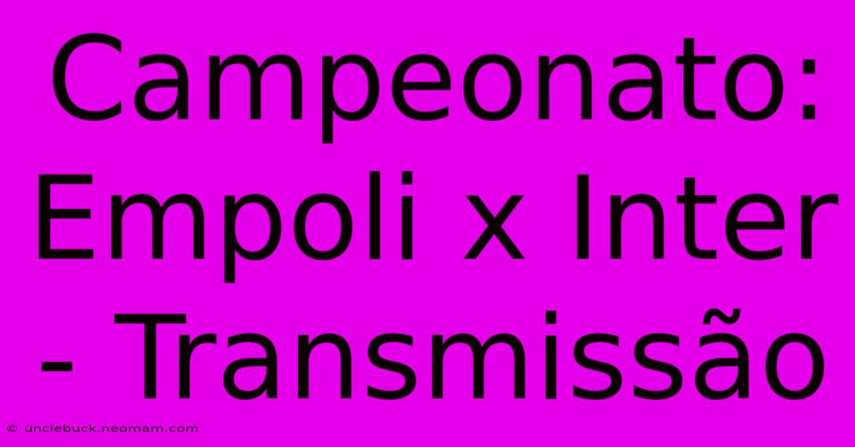 Campeonato: Empoli X Inter - Transmissão