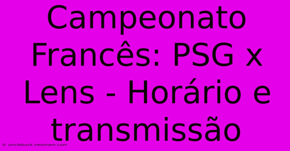 Campeonato Francês: PSG X Lens - Horário E Transmissão