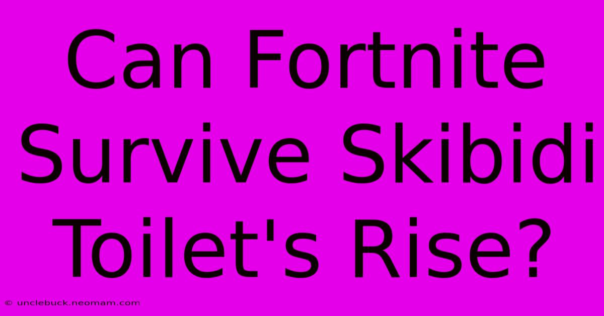 Can Fortnite Survive Skibidi Toilet's Rise?