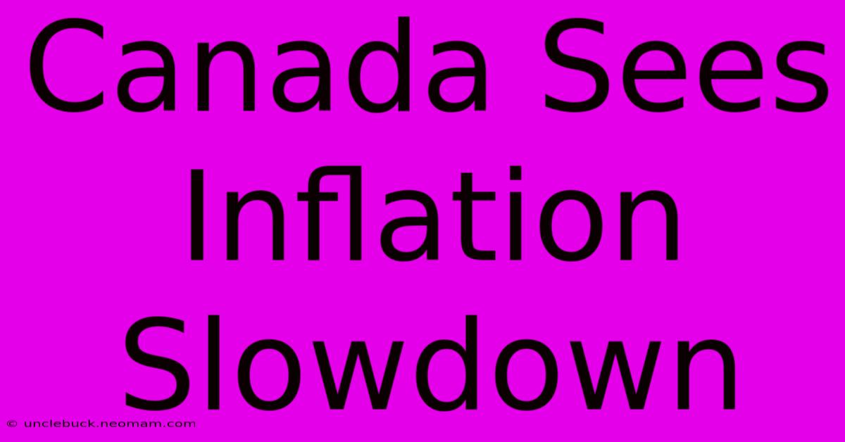 Canada Sees Inflation Slowdown