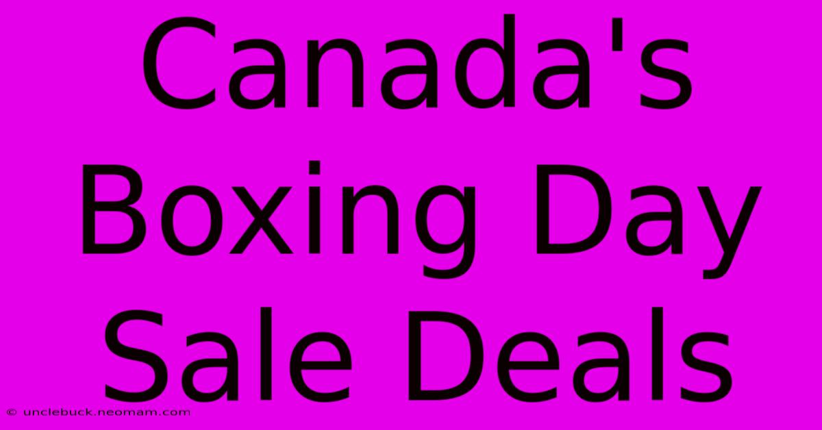 Canada's Boxing Day Sale Deals