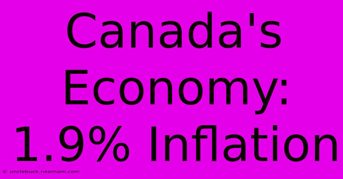 Canada's Economy: 1.9% Inflation