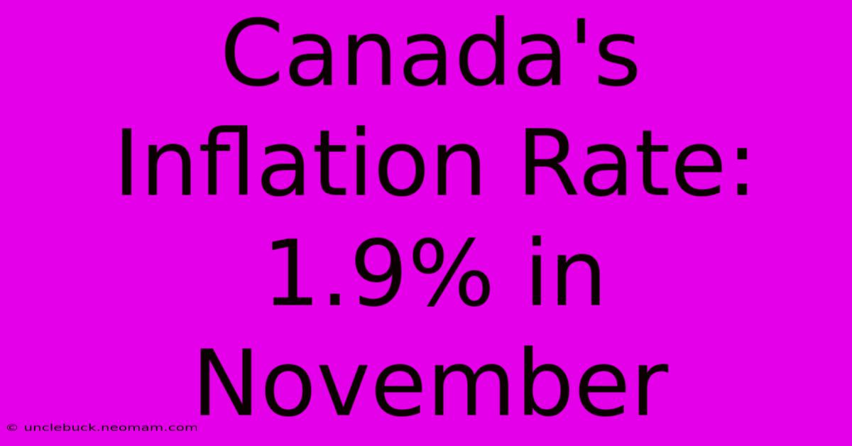 Canada's Inflation Rate: 1.9% In November