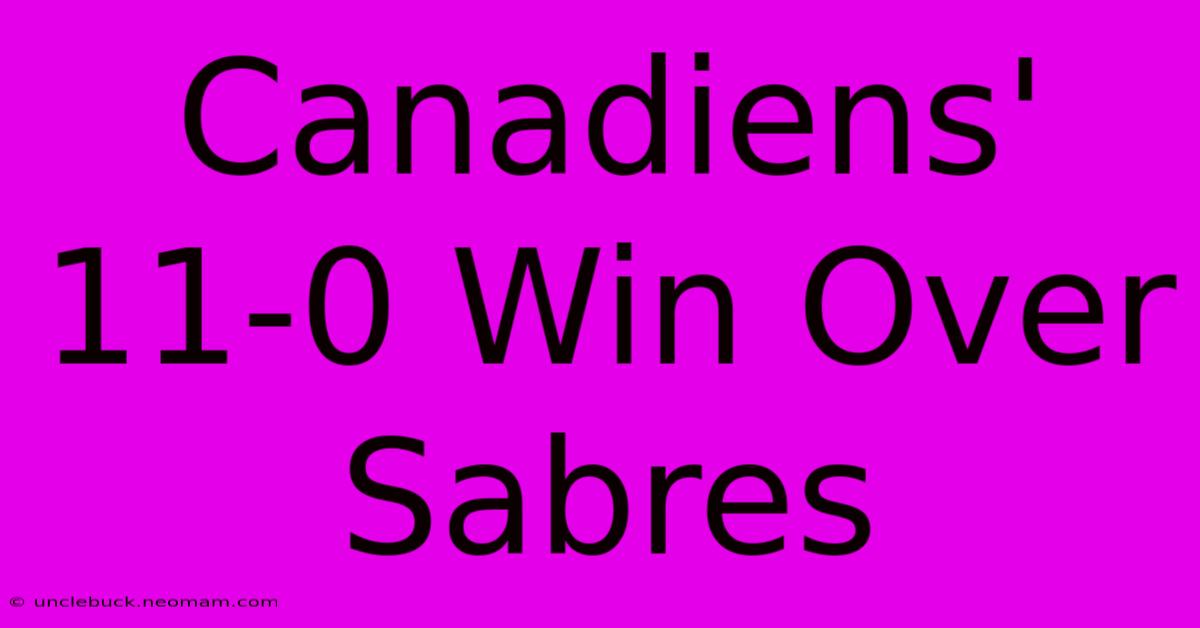 Canadiens' 11-0 Win Over Sabres