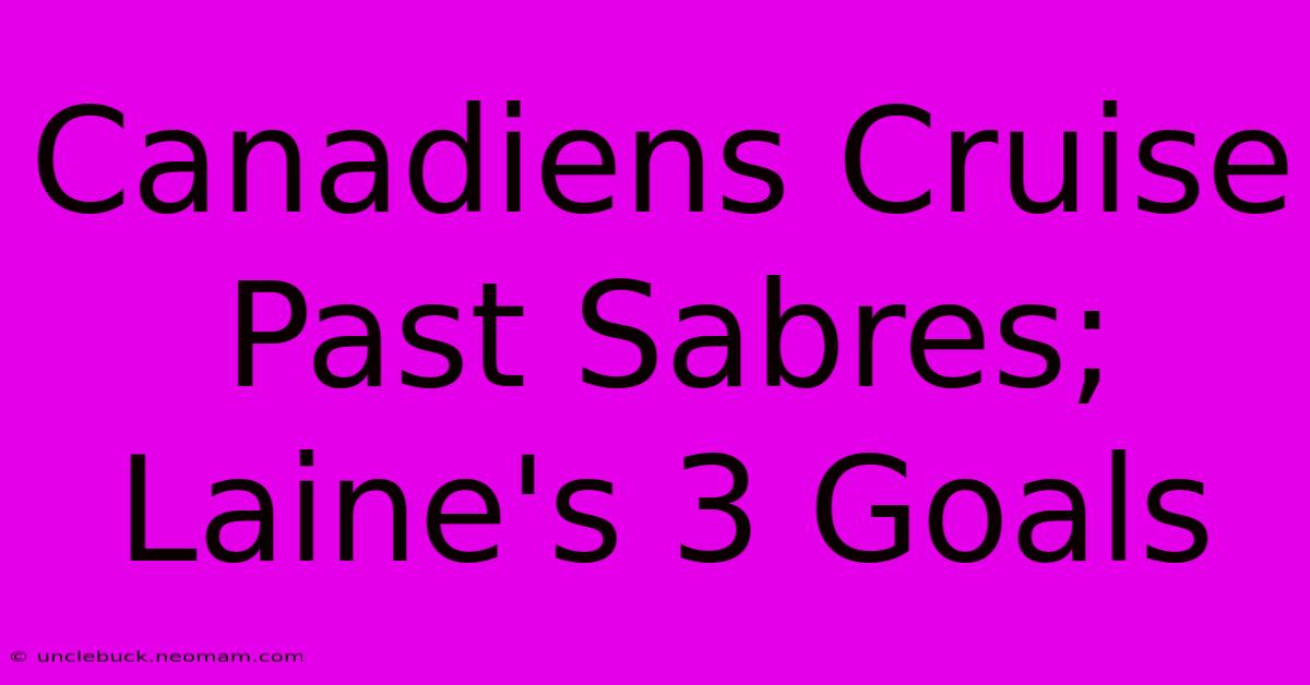 Canadiens Cruise Past Sabres; Laine's 3 Goals