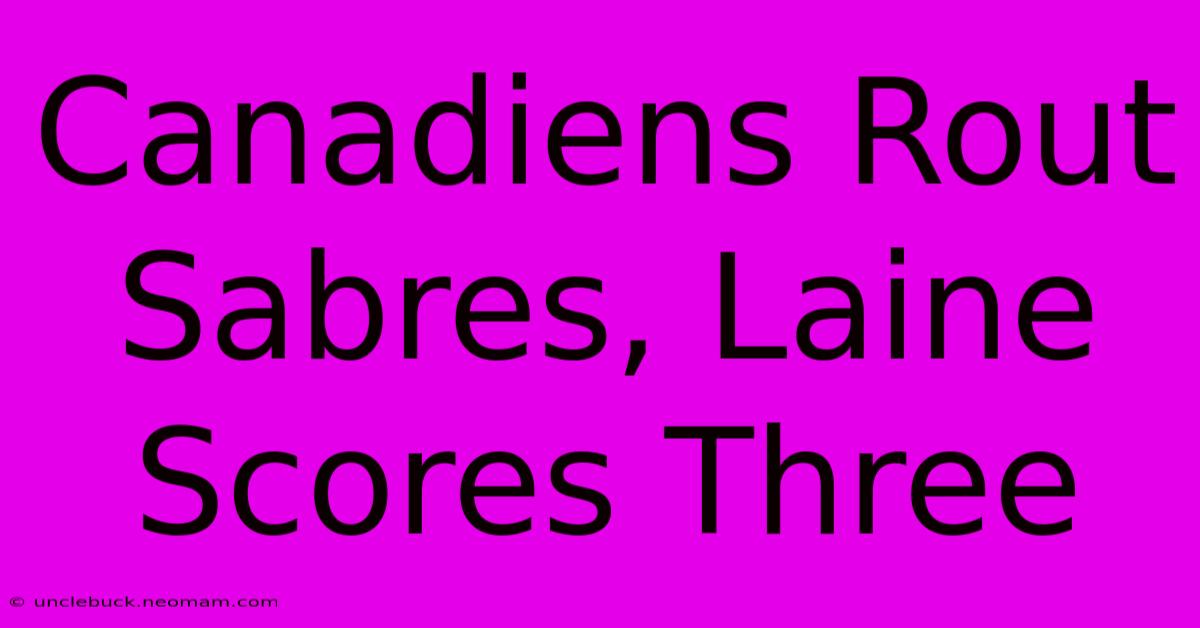 Canadiens Rout Sabres, Laine Scores Three