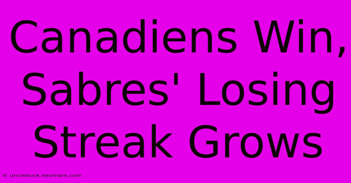 Canadiens Win, Sabres' Losing Streak Grows