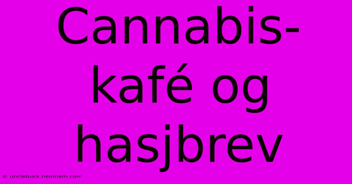 Cannabis-kafé Og Hasjbrev