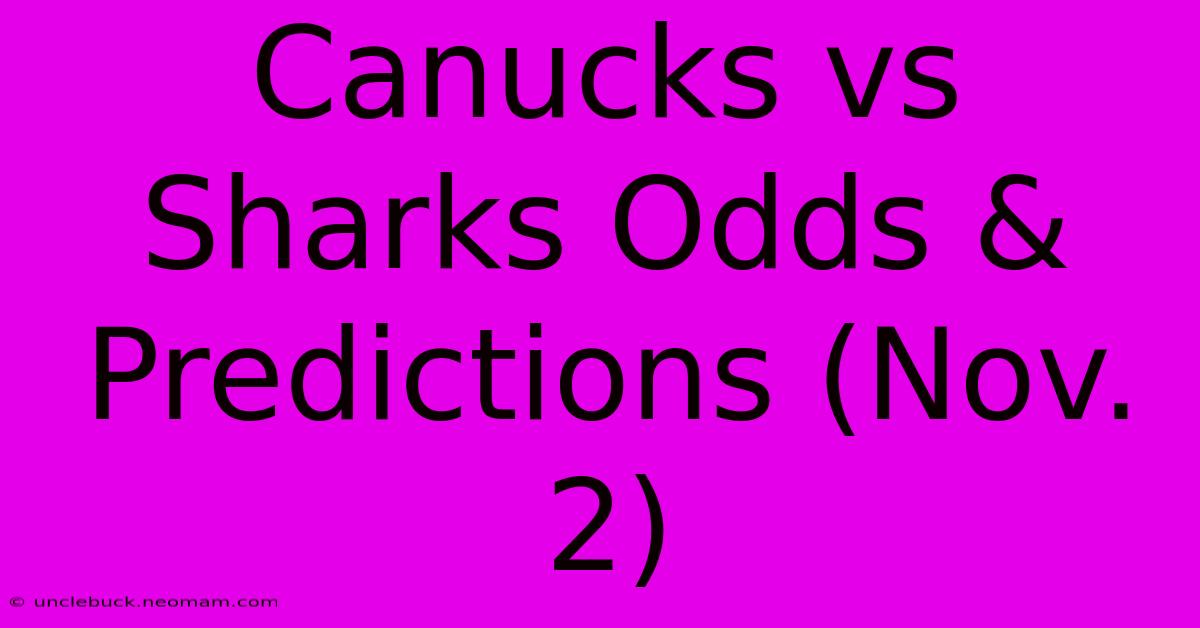 Canucks Vs Sharks Odds & Predictions (Nov. 2)