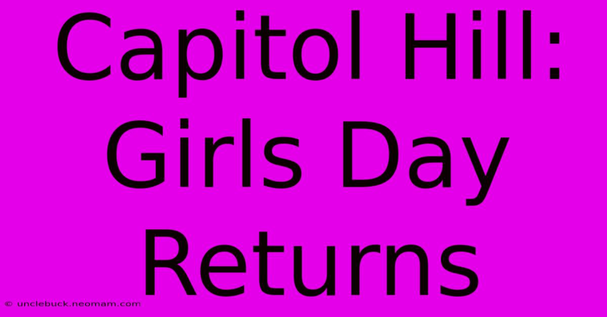 Capitol Hill: Girls Day Returns