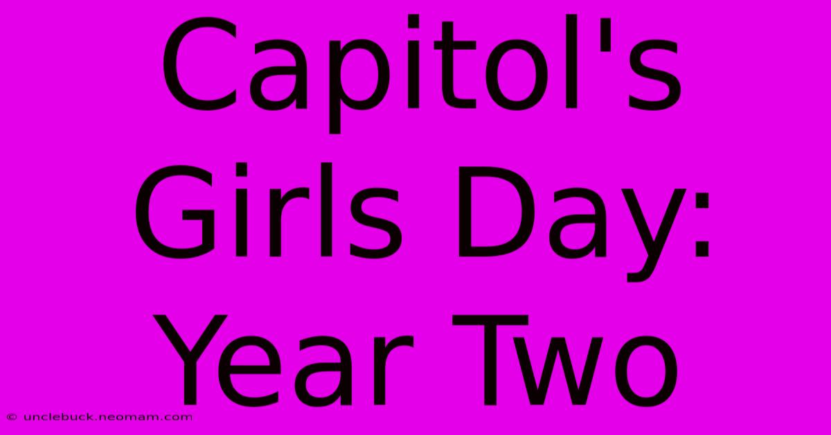 Capitol's Girls Day: Year Two