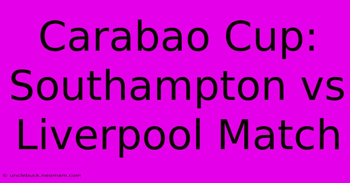 Carabao Cup: Southampton Vs Liverpool Match