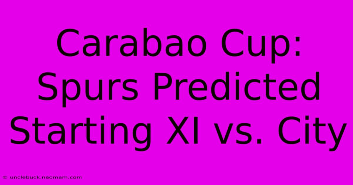 Carabao Cup: Spurs Predicted Starting XI Vs. City