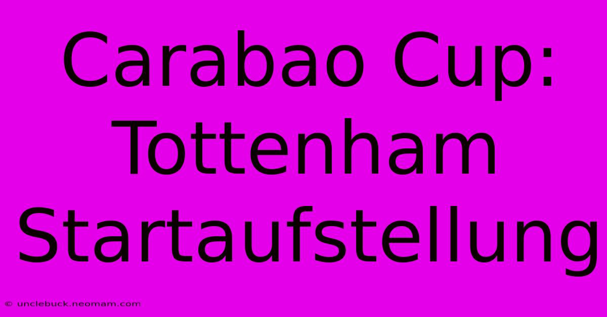 Carabao Cup: Tottenham Startaufstellung