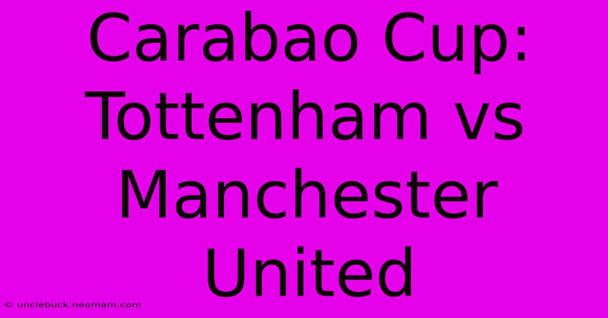 Carabao Cup: Tottenham Vs Manchester United