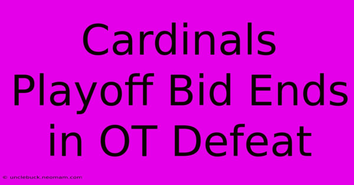 Cardinals Playoff Bid Ends In OT Defeat