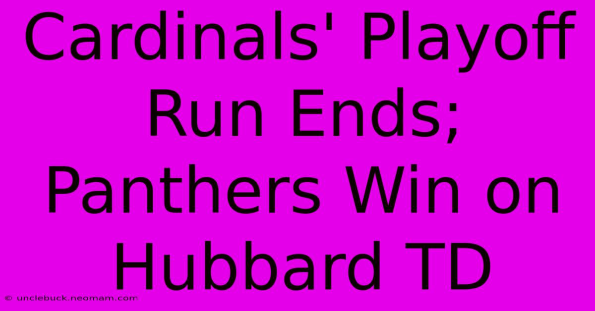 Cardinals' Playoff Run Ends; Panthers Win On Hubbard TD