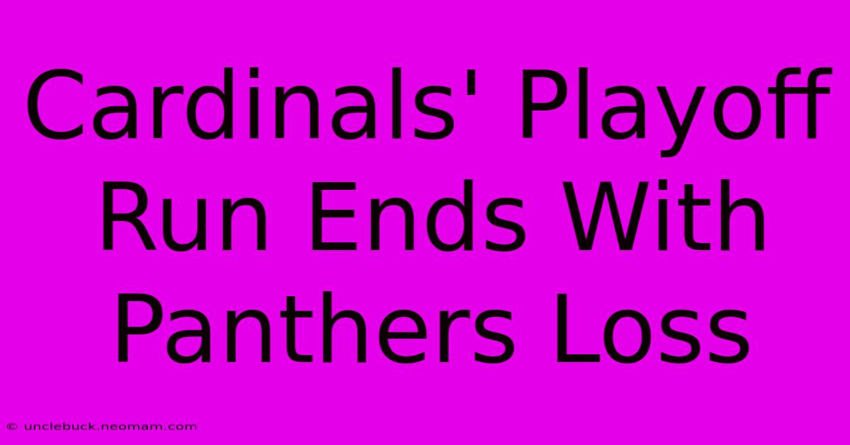 Cardinals' Playoff Run Ends With Panthers Loss