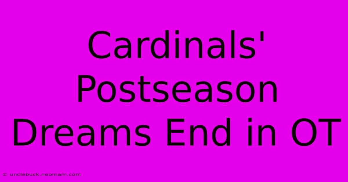 Cardinals' Postseason Dreams End In OT