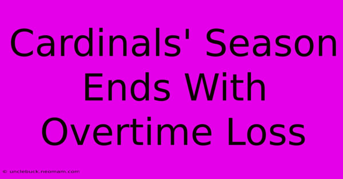 Cardinals' Season Ends With Overtime Loss