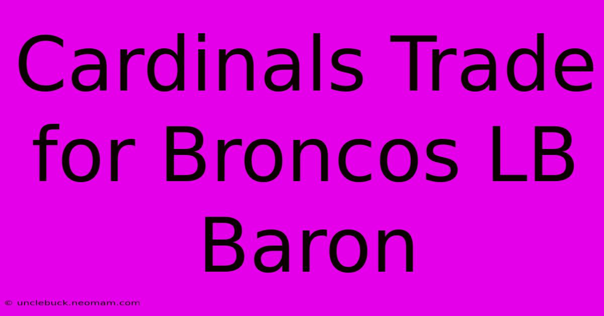 Cardinals Trade For Broncos LB Baron 